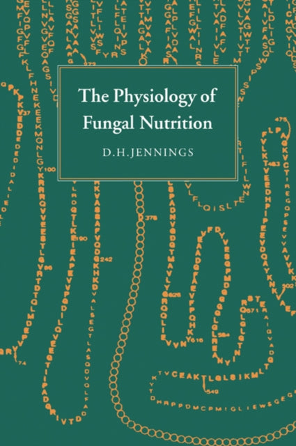 Book cover of: Physiology of Fungal Nutrition. By: D. H. Jennings