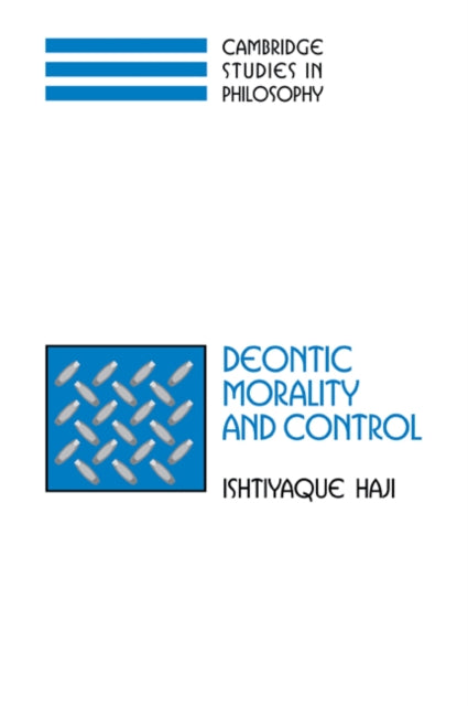 Book cover of: Deontic Morality and Control. By: Ishtiyaque Haji