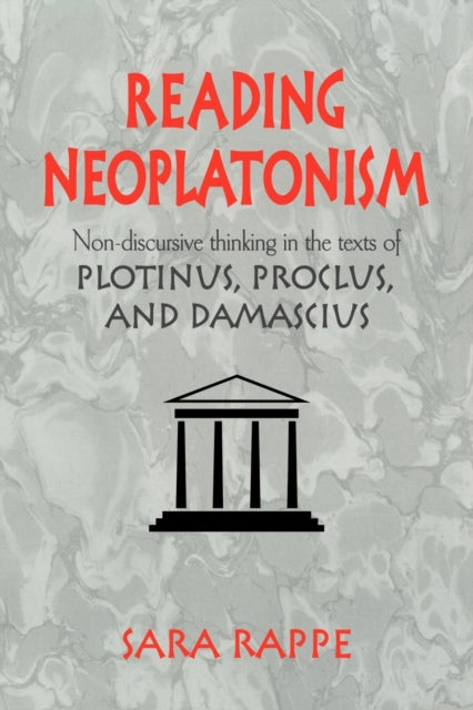 Book cover of: Reading Neoplatonism. By: Sara Rappe