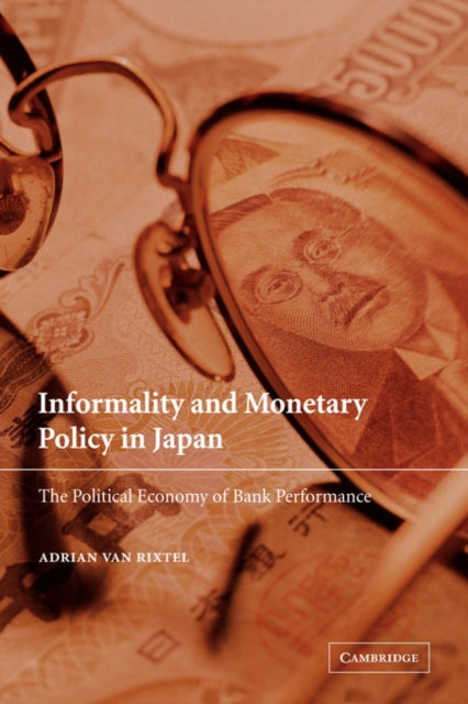 Book cover of: Informality and Monetary Policy in Japan. By: Adrian van Rixtel