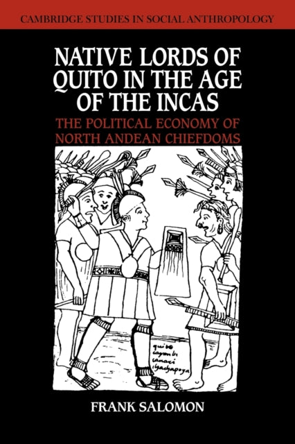 Book cover of: Native Lords of Quito in the Age of the Incas. By: Frank Salomon