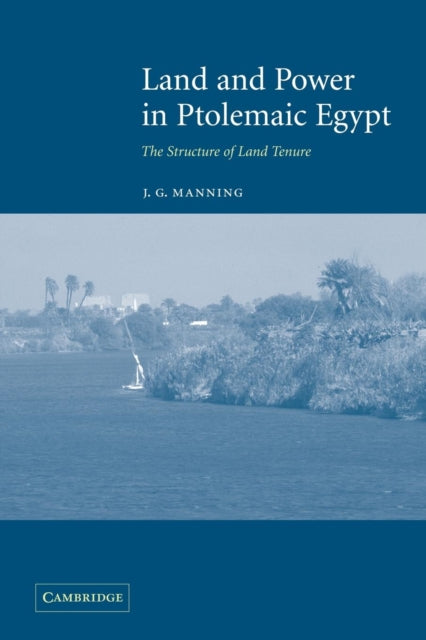 Book cover of: Land and Power in Ptolemaic Egypt. By: J. G. Manning