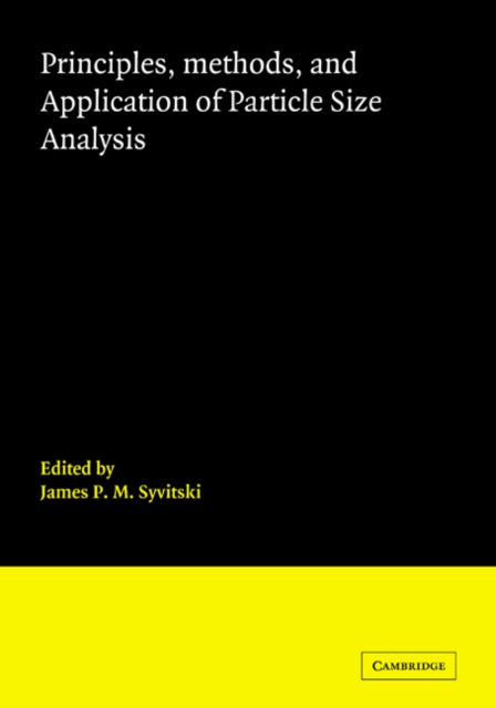 Book cover of: Principles, Methods and Application of Particle Size Analysis. By: James P. M. Syvitski