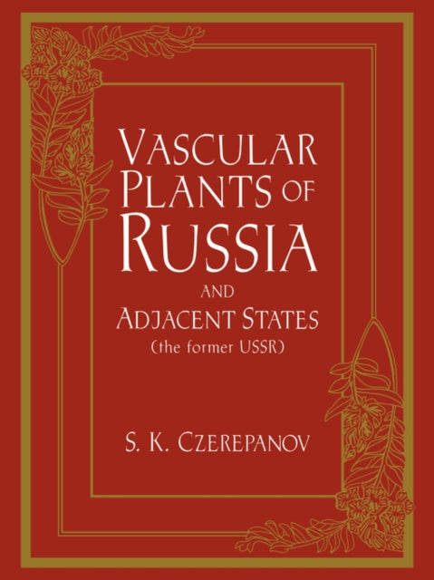 Book cover of: Vascular Plants of Russia and Adjacent States (the Former USSR). By: S. K. Czerepanov