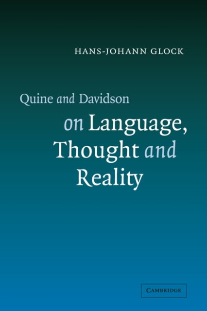 Book cover of: Quine and Davidson on Language, Thought and Reality. By: Hans-Johann Glock