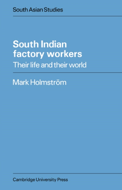 Book cover of: South Indian Factory Workers. By: Mark Holmström