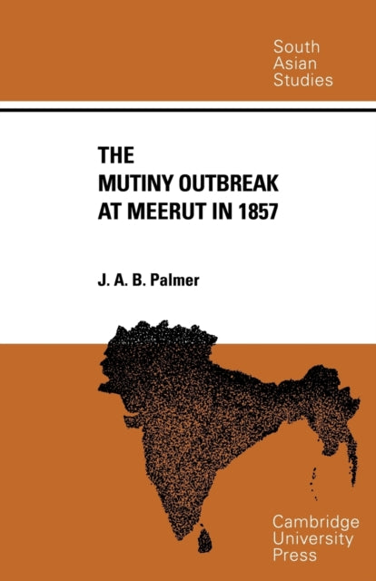 Book cover of: Mutiny Outbreak at Meerut in 1857. By: J. A. B. Palmer