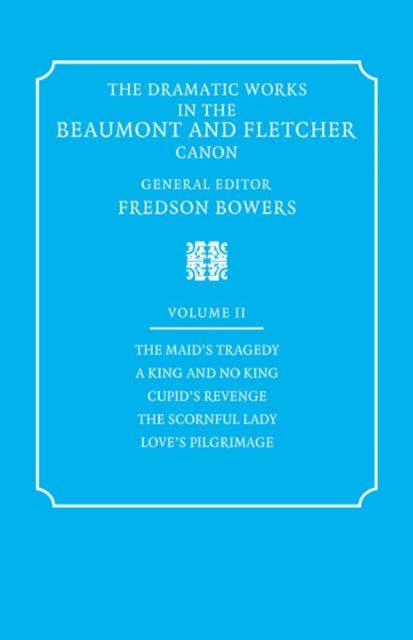 The Dramatic Works in the Beaumont and Fletcher Canon
