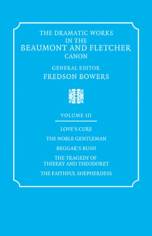 The Dramatic Works in the Beaumont and Fletcher Canon