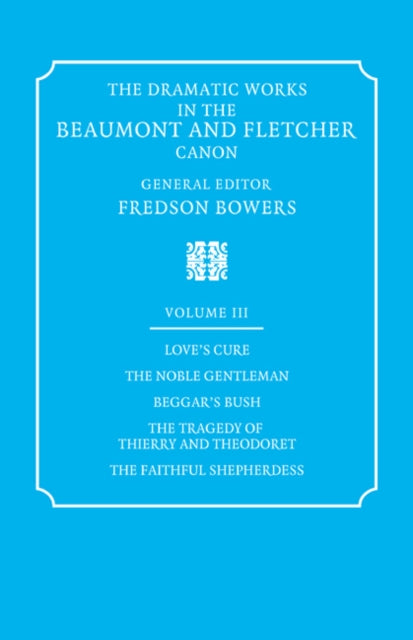 The Dramatic Works in the Beaumont and Fletcher Canon