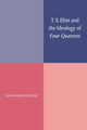 Book cover of: T. S. Eliot and the Ideology of Four Quartets. By: John Xiros Cooper