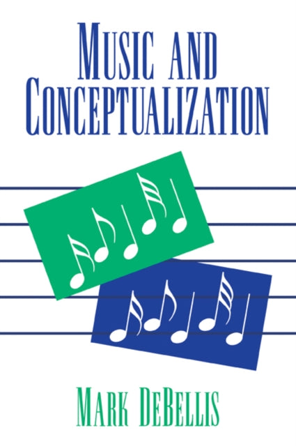 Book cover of: Music and Conceptualization. By: Mark DeBellis