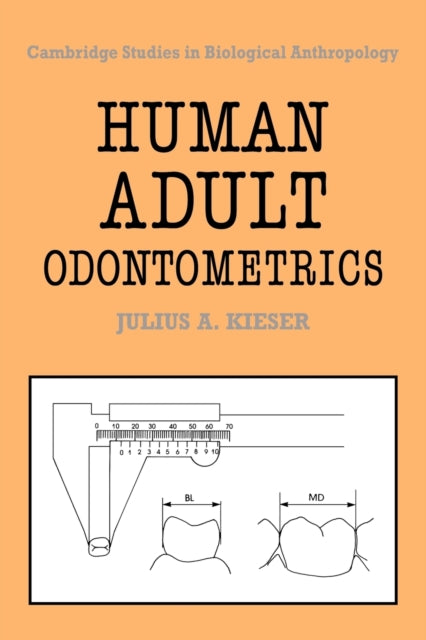 Book cover of: Human Adult Odontometrics. By: Julius A. Kieser