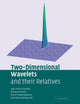 Book cover of: Two-Dimensional Wavelets and their Relatives. By: Jean-Pierre Antoine