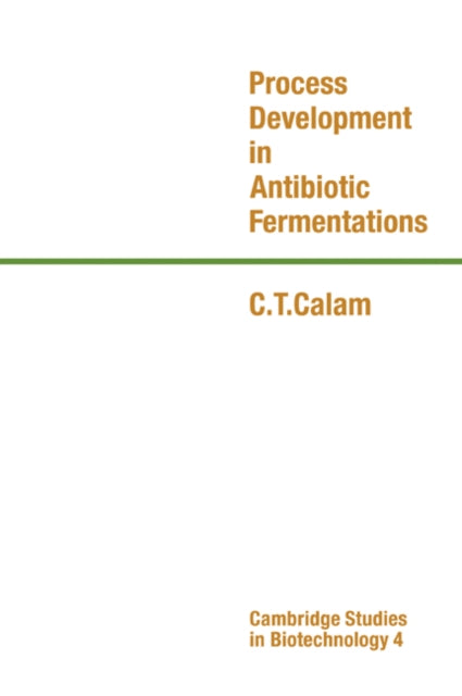 Book cover of: Process Development in Antibiotic Fermentations. By: C. T. Calam