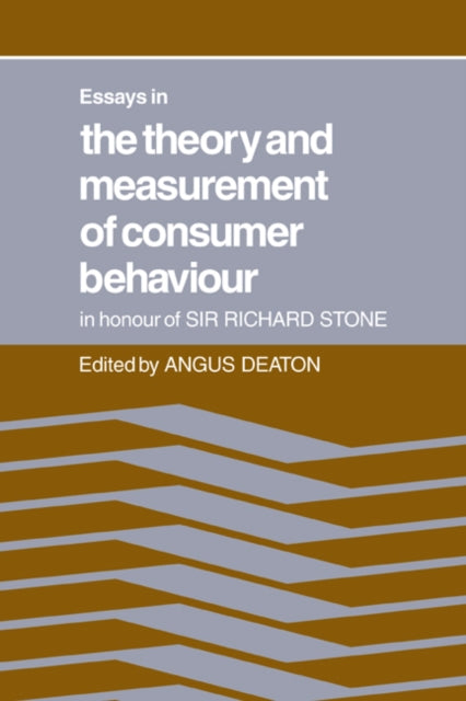 Book cover of: Essays in the Theory and Measurement of Consumer Behaviour: In Honour of Sir Richard Stone. By: Angus Deaton