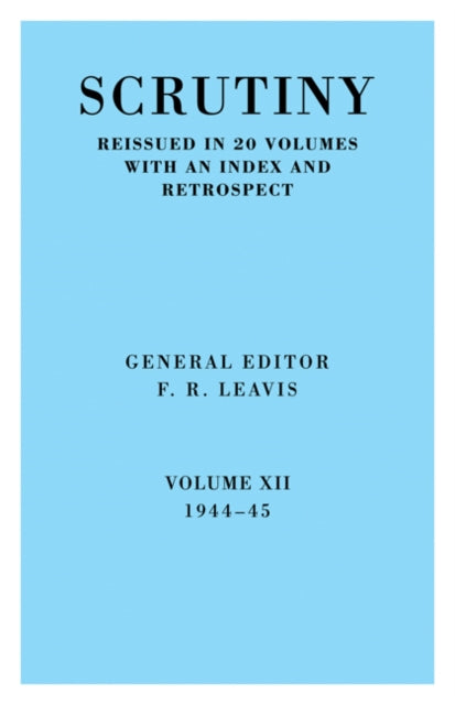 Scrutiny: A Quarterly Review vol. 12 1944-45