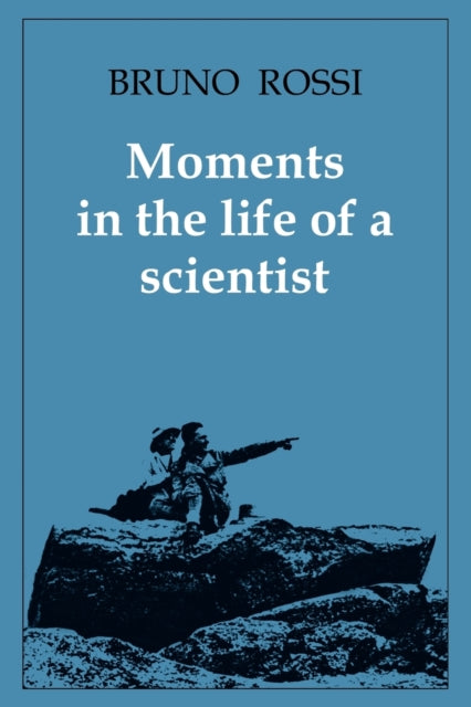 Book cover of: Moments in the Life of a Scientist. By: Bruno Rossi