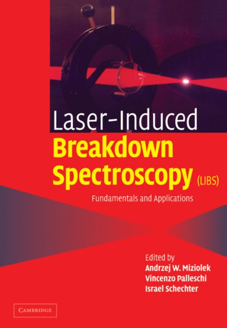 Book cover of: Laser Induced Breakdown Spectroscopy. By: Andrzej W. Miziolek