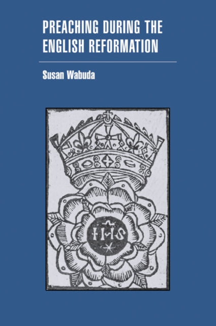 Book cover of: Preaching during the English Reformation. By: Susan Wabuda