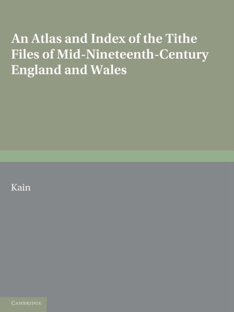 Book cover of: Atlas and Index of the Tithe Files of Mid-Nineteenth-Century England and Wales. By: Roger J. P. Kain