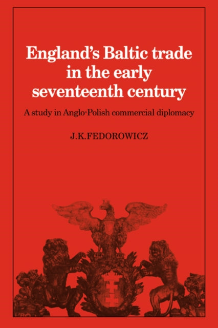 Book cover of: England's Baltic Trade in the Early Seventeenth Century. By: J. K. Fedorowicz