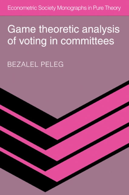 Book cover of: Game Theoretic Analysis of Voting in Committees. By: Bezalel Peleg