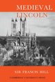 Book cover of: Medieval Lincoln. By: Francis Hill