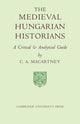 Book cover of: Medieval Hungarian Historians. By: C. A. Macartney