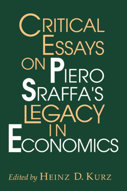 Book cover of: Critical Essays on Piero Sraffa's Legacy in Economics. By: Heinz D. Kurz