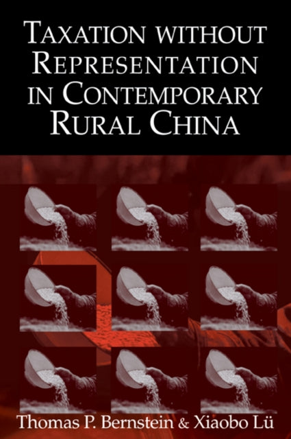 Book cover of: Taxation without Representation in Contemporary Rural China. By: Thomas P. Bernstein