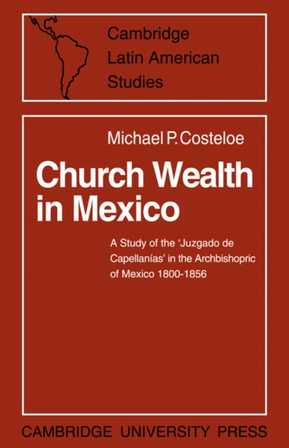 Book cover of: Church Wealth in Mexico. By: Michael P. Costeloe