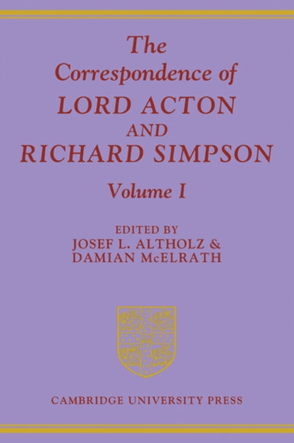 The Correspondence of Lord Acton and Richard Simpson: Volume 1
