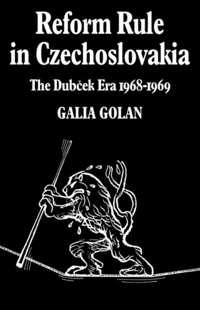 Book cover of: Reform Rule in Czechoslovakia. By: Galia Golan