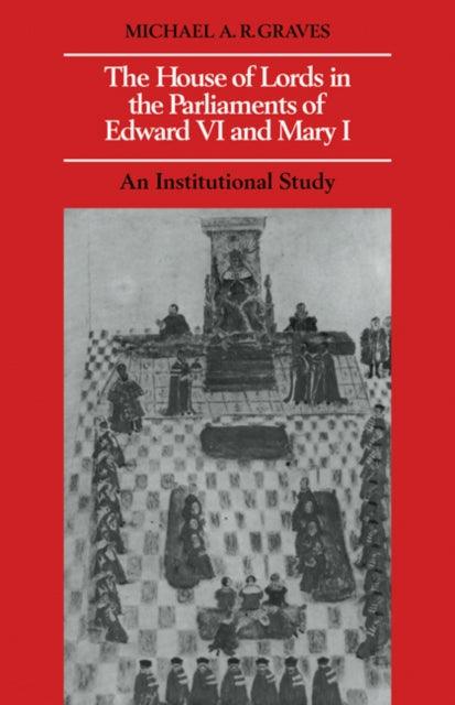 The House of Lords in the Parliaments of Edward VI and Mary I