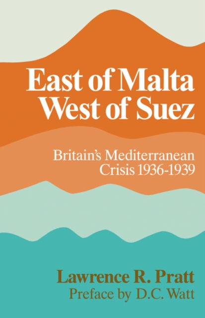 Book cover of: East of Malta, West of Suez. By: Lawrence R. Pratt