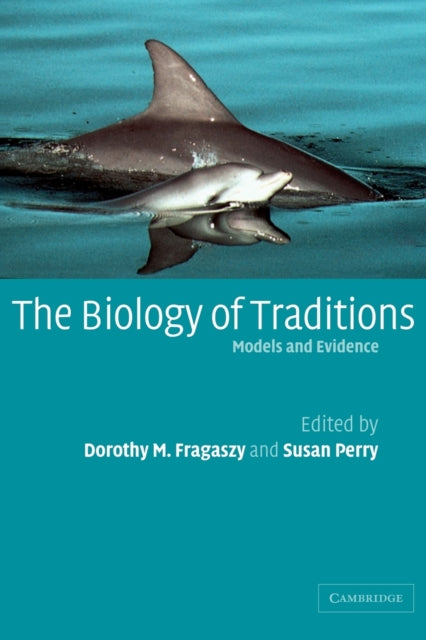 Book cover of: Biology of Traditions. By: Dorothy M. Fragaszy