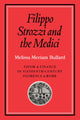 Book cover of: Filippo Strozzi and the Medici. By: Melissa Meriam Bullard