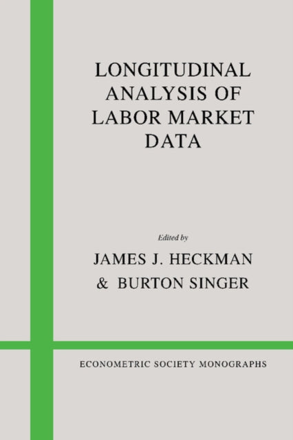 Book cover of: Longitudinal Analysis of Labor Market Data. By: James J. Heckman