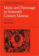 Book cover of: Music and Patronage in Sixteenth-Century Mantua: Volume 1. By: Iain Fenlon