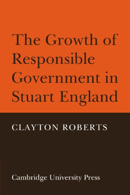 Book cover of: Growth of Responsible Government in Stuart England. By: Clayton Roberts