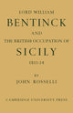 Book cover of: Lord William Bentinck and the British Occupation of Sicily 1811–1814. By: John Rosselli