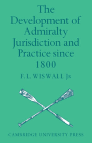 The Development of Admiralty Jurisdiction and Practice Since 1800
