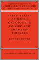 Book cover of: Aristotelian Aporetic Ontology in Islamic and Christian Thinkers. By: Edward Booth