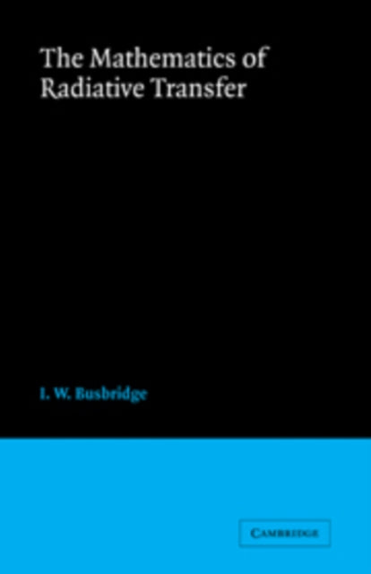 Book cover of: Mathematics of Radiative Transfer. By: I. W. Busbridge