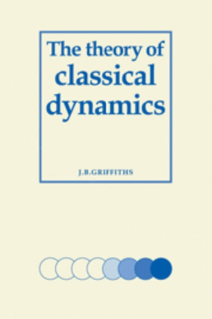 Book cover of: Theory of Classical Dynamics. By: J. B. Griffiths