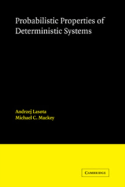 Book cover of: Probabilistic Properties of Deterministic Systems. By: Andrzej Lasota