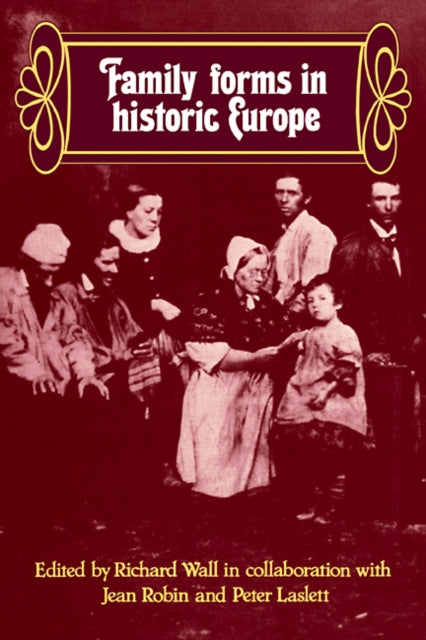 Book cover of: Family Forms in Historic Europe. By: Richard Wall