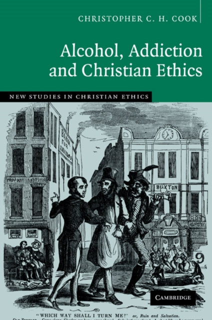 Book cover of: Alcohol, Addiction and Christian Ethics. By: Christopher C. H. Cook