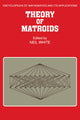 Book cover of: Theory of Matroids. By: Neil White